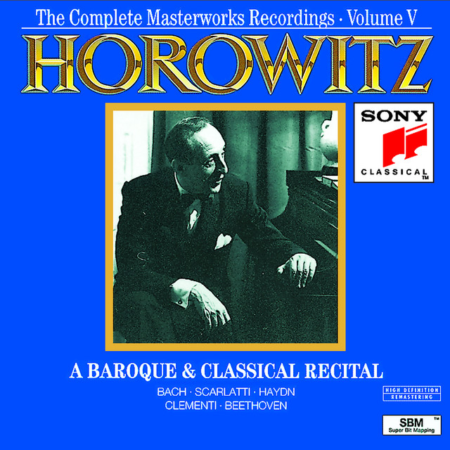 Horowitz: The Complete Masterworks Recordings Vol. V; A Baroque