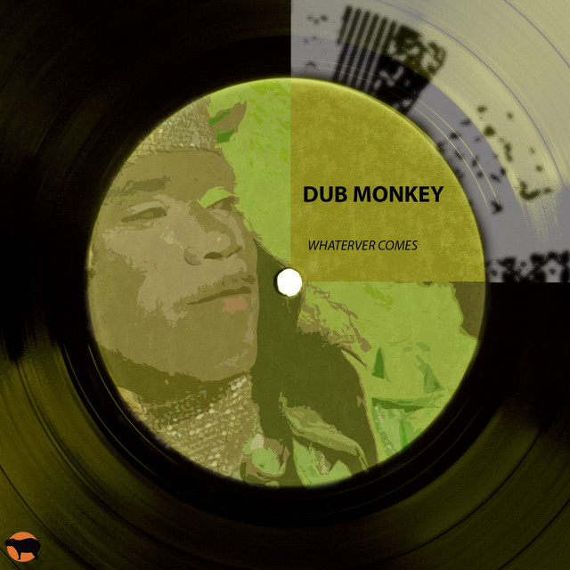 Whatever Comes - song and lyrics by Dub Monkey | Spotify