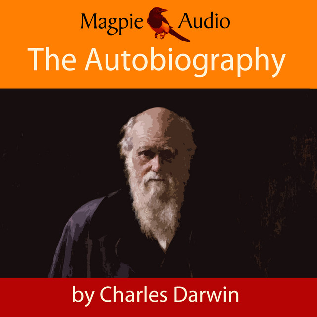 The Autobiography of Charles Darwin (Unabridged) cover art