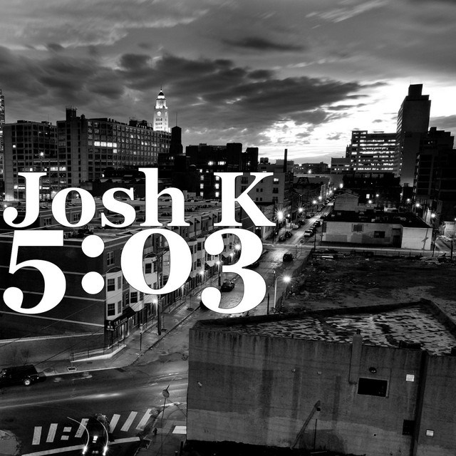 5:03 - Single by Josh K | Spotify