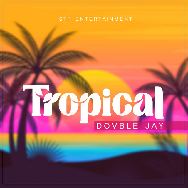 TROPICAL - Single by Dovble jay | Spotify