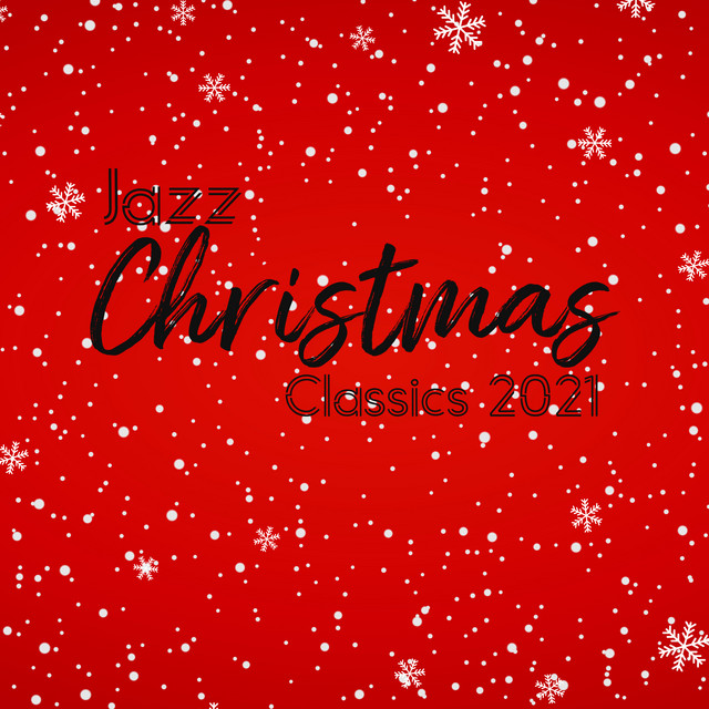 Jazz Christmas Classics 2021: The Best Renditions Of Popular Christmas Songs cover art