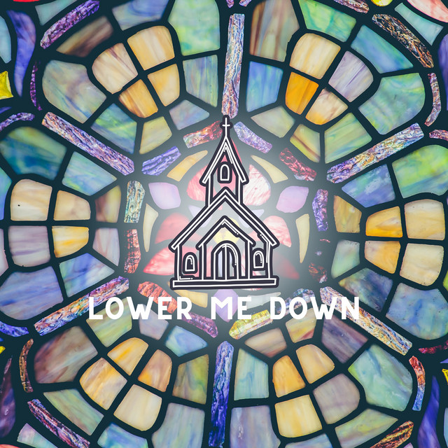 Lower Me Down