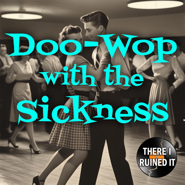Doo-Wop with the Sickness cover art