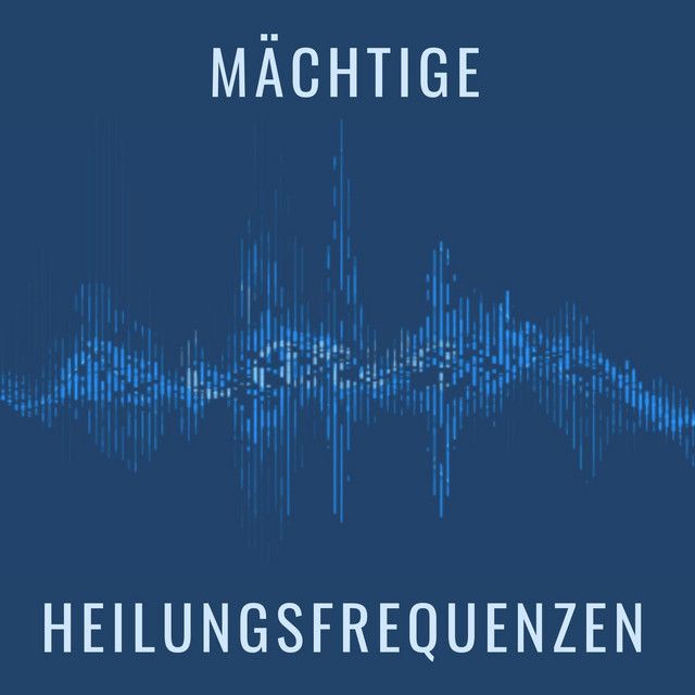 Mächtige Heilungsfrequenzen: Sanfte Musik zur Heilung, Meditation und Konzentration cover art