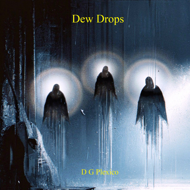 D G Plexico – Dew Drops