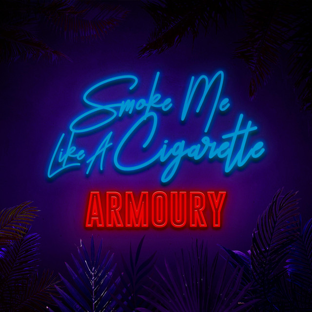 Smoke Me Like A Cigarette - song and lyrics by ARMOURY