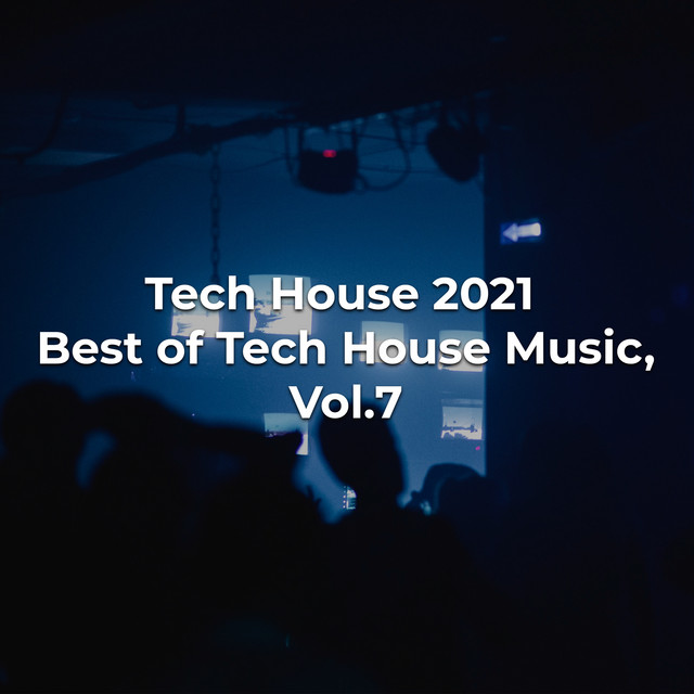 Tech House 2021 Best of Tech House Music, Vol. 7 - Compilation by ...
