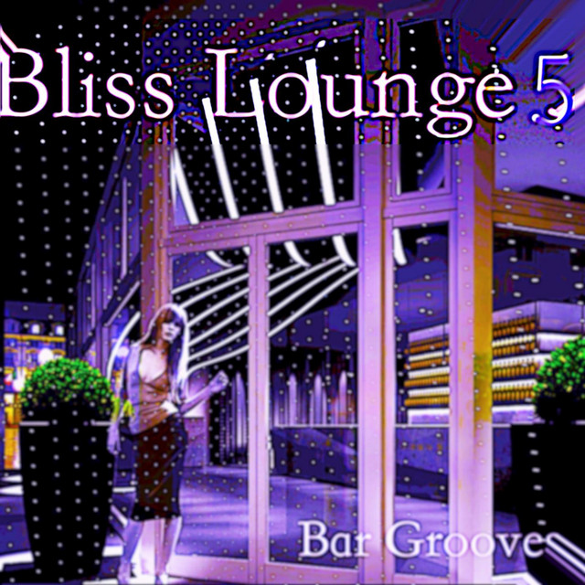 Bliss Lounge 5 - Bar Grooves cover art