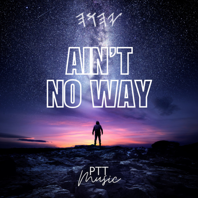 Ain t No Way Song And Lyrics By PTT Music Spotify