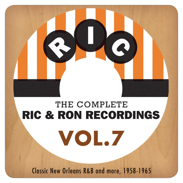 The Complete Ric & Ron Recordings, Vol. 7: Classic New Orleans R&B And More, 1958-1965 cover