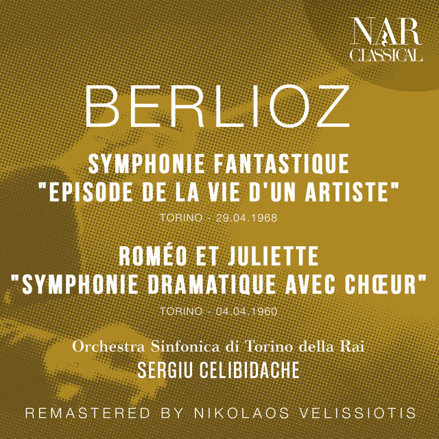 BERLIOZ: SYMPHONIE FANTASTIQUE "EPISODE DE LA VIE D'UN ARTISTE", ROMÉO ET JULIETTE "SYMPHONIE DRAMATIQUE AVEC CHŒUR"