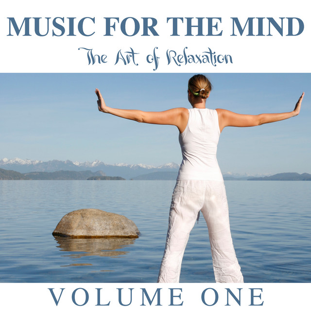 Music For The Mind - The Art of Relaxation, Volume 1 - Album by