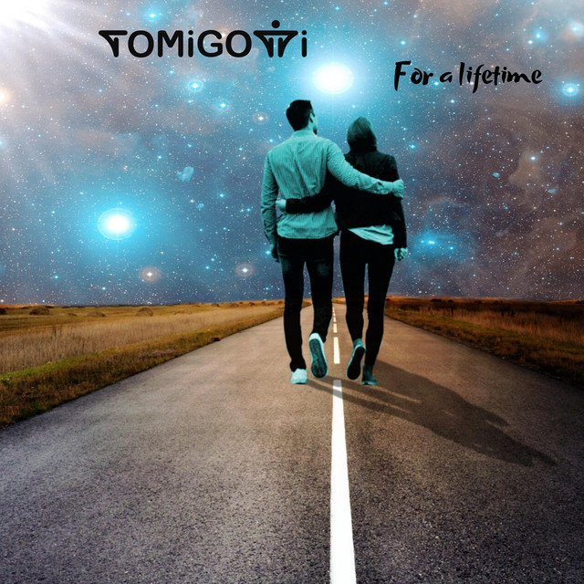 Tomigotti – For a Lifetime