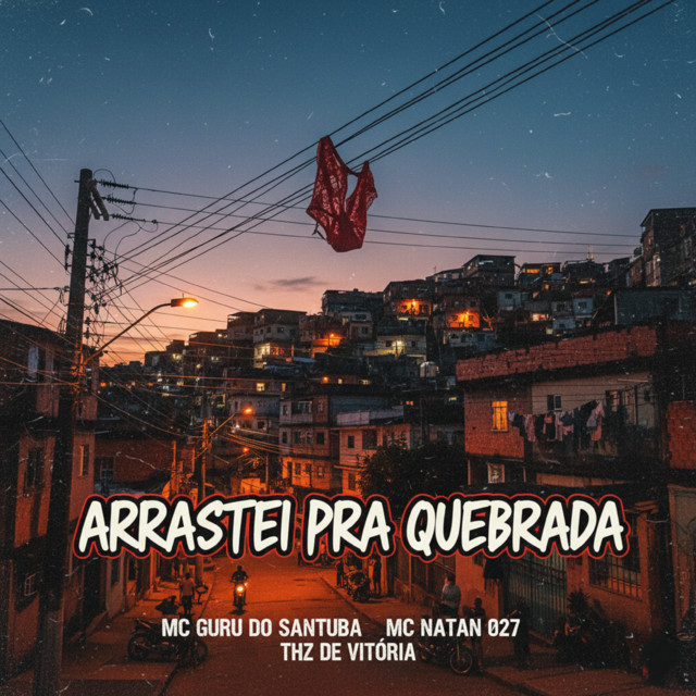 Arrastei pra quebrada