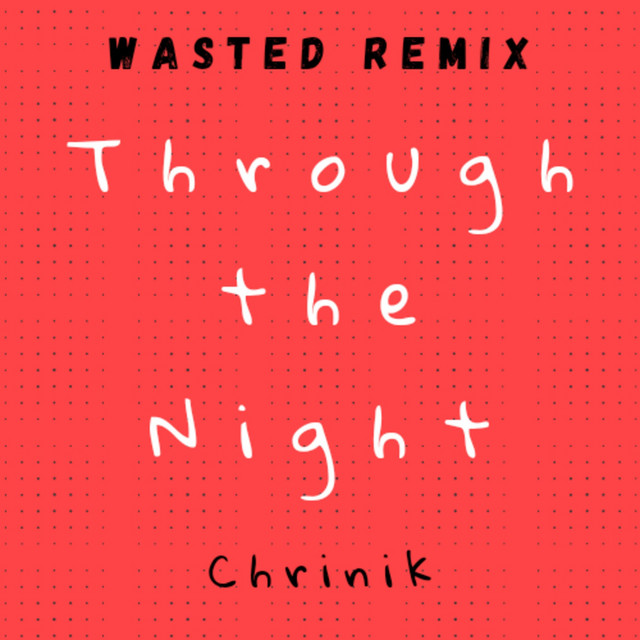 Through the Night (Wasted Remix)