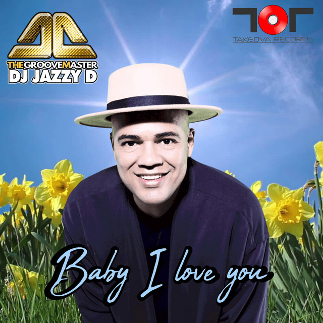 Baby I love you - Single by Dj Jazzy D The GrooveMaster | Spotify