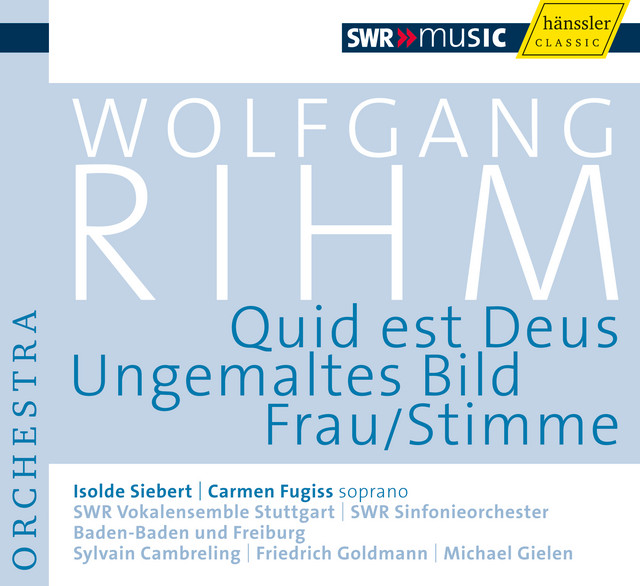 Rihm, W.: Quid est Deus / Ungemaltes Bild / Frau/Stimme (Rihm Edition, Vol. 4) cover