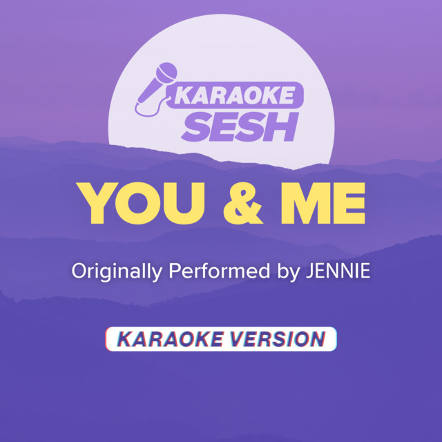 You & Me (Originally Performed by JENNIE) - Karaoke Version