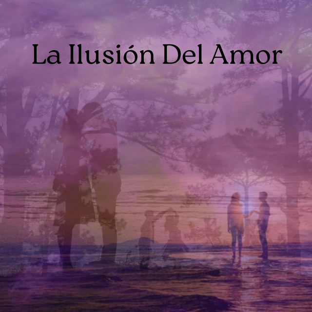 La Ilusión Del Amor