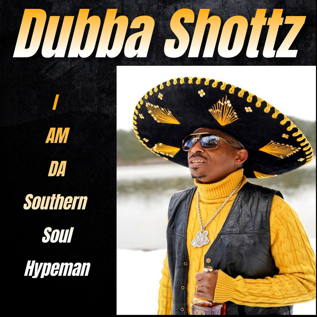 I AM DA Southern Soul Hypeman - Album by Dubba Shottz | Spotify