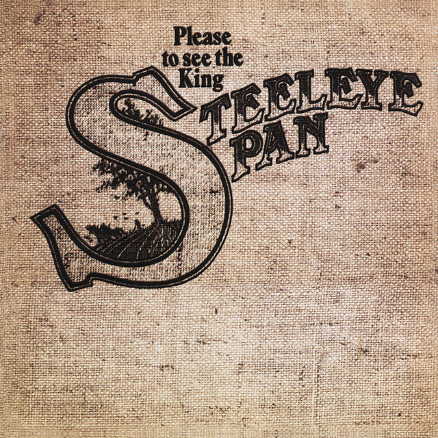 洋楽 Steeleye Span / Please To See The King Please To See The King - Album by Steeleye Span | Spotify