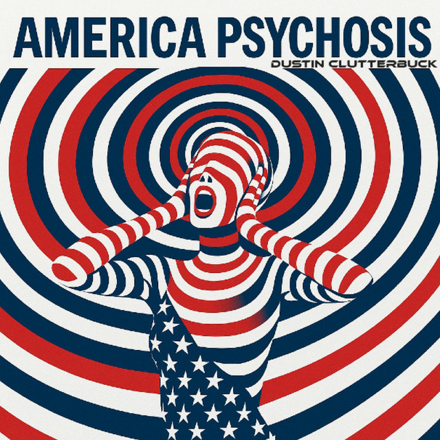 American Psychosis - Single by Dustin Clutterbuck | Spotify