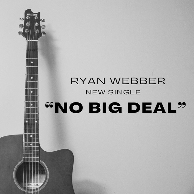No Big Deal Single By Ryan Webber Spotify