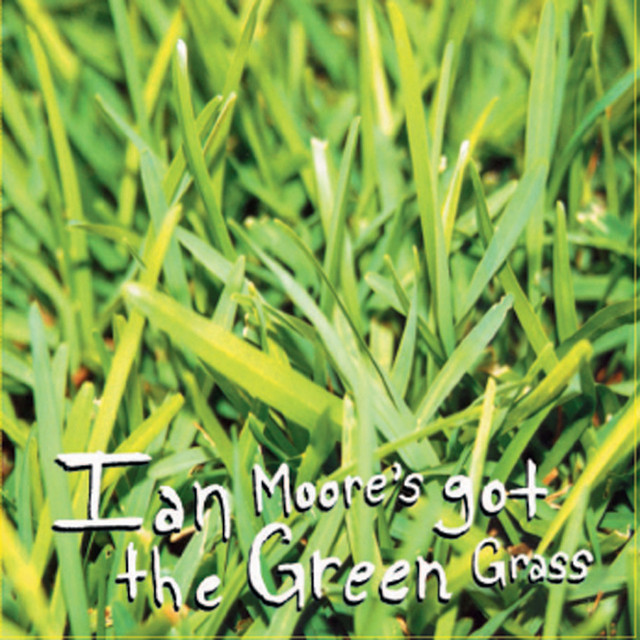 Ian Moore's Got the Green Grass cover art