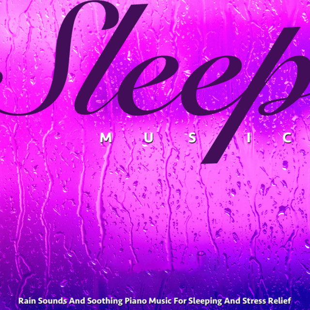 Sleep Music: Rain Sounds and Soothing Piano Music for Sleeping and Stress Relief cover art
