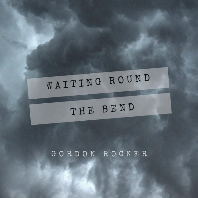 Waiting Round The Bend - Single by Gordon Rocker | Spotify