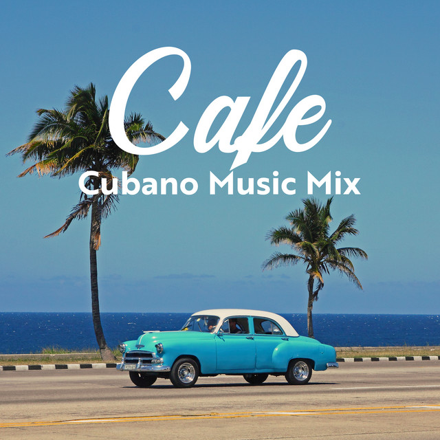 Cafe Cubano Music Mix: Positive Mood Havana Jazz cover