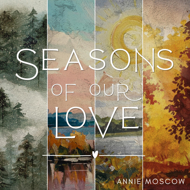 Annie Moscow - Seasons of Our Love