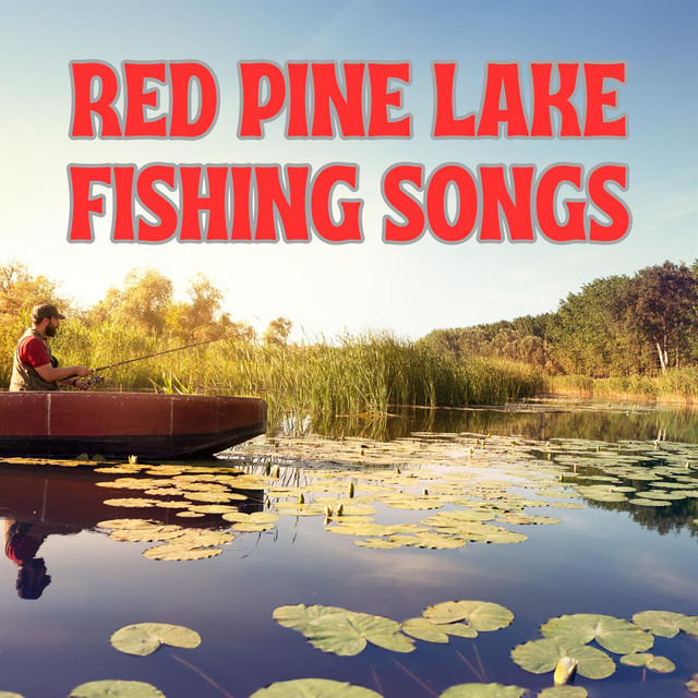 Red Pine Lake Fishing Songs - Compilation by Various Artists | Spotify