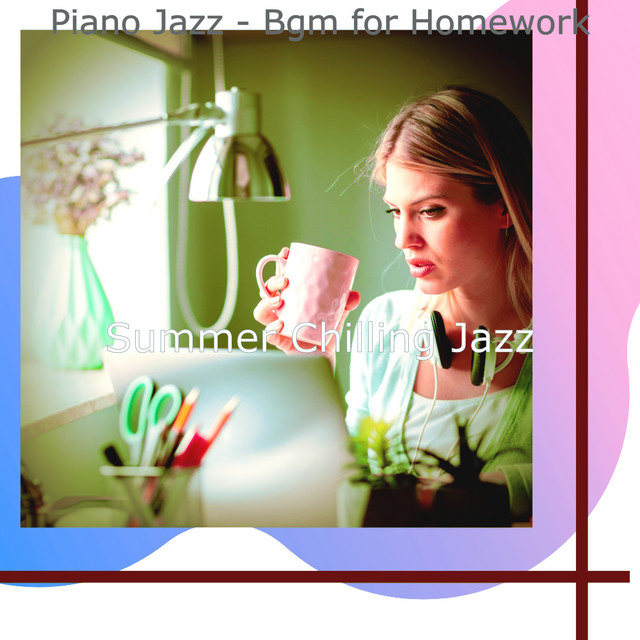 Piano Jazz - Bgm for Homework - Album by Summer Chilling Jazz | Spotify