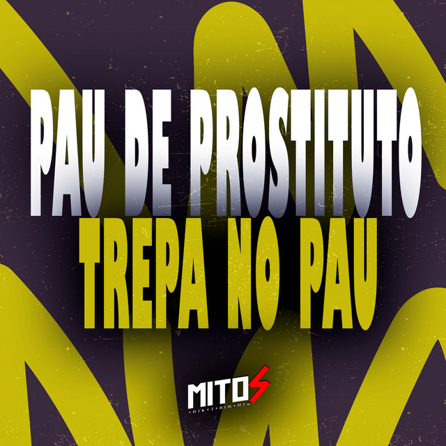 Pau De Prostituto - Trepa No Pau