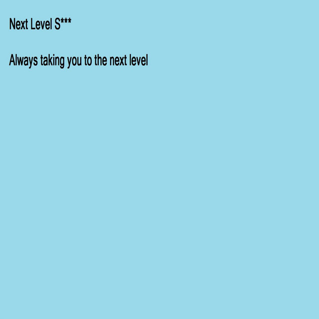 Next Level S*** | Spotify