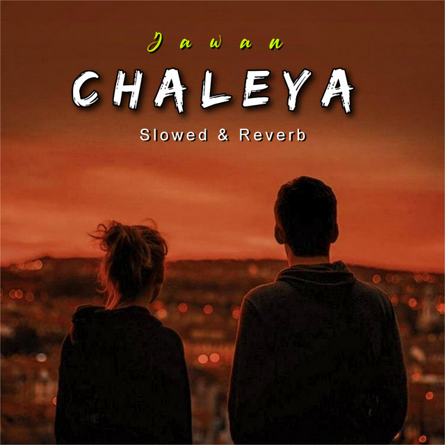 Chaleya - Slowed and Reverb - song and lyrics by Røbî, Rabiul Rhmn ...