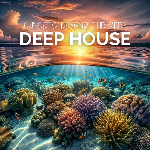 Sunsets Beyond the Reef: Deep House, Summer Time, Relaxing Beach Beats
