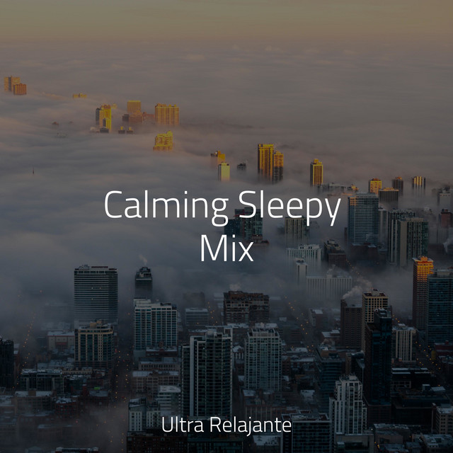 Calming Sleepy Mix - Album by Sonidos de la Naturaleza | Spotify