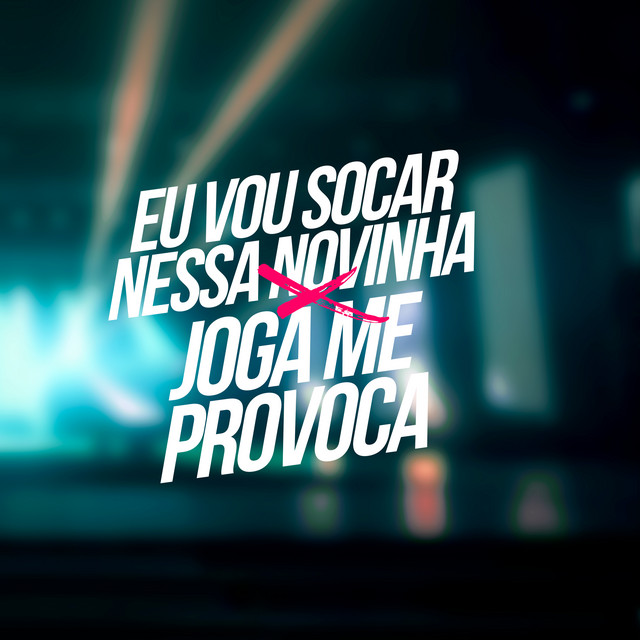 Eu Vou Socar Nessa Novinha X Joga Me Provoca cover art