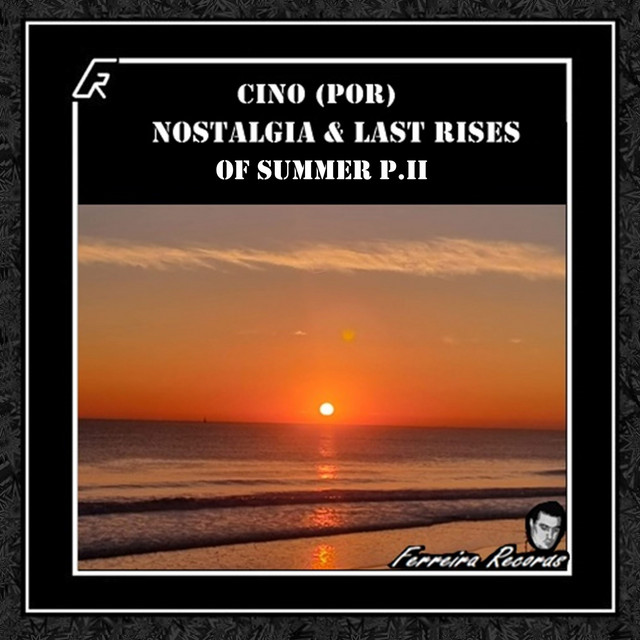 Nostalgia & Last Rises of Summer, Pt. 2