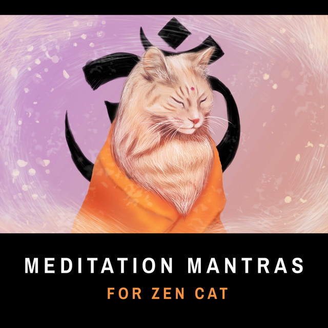 Meditation Mantras for Zen Cat (Tranquil Music for Pet Mindfulness, Calm Your Cat, Alleviate Stress, Pet Music Therapy, Time for Relax) cover art