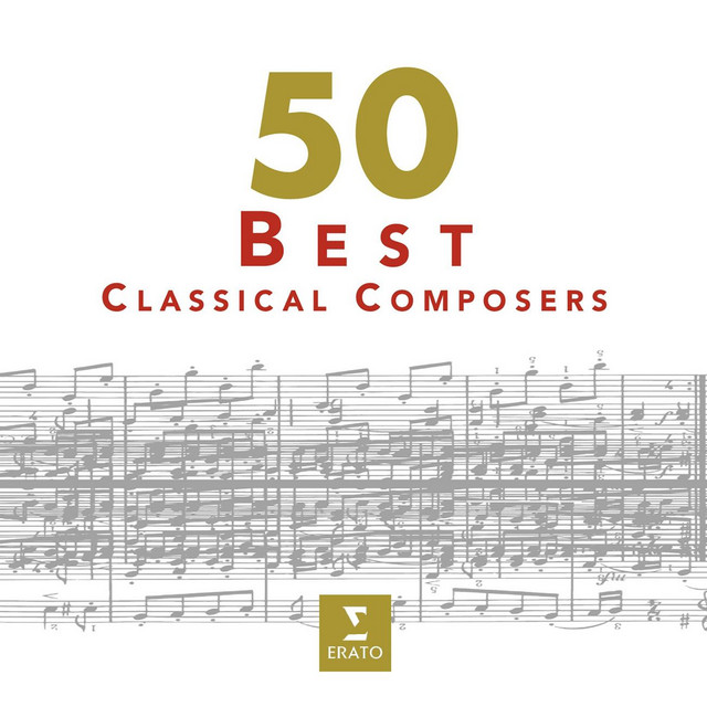 50 Best Classical Composers - Compilation by Various Artists | Spotify