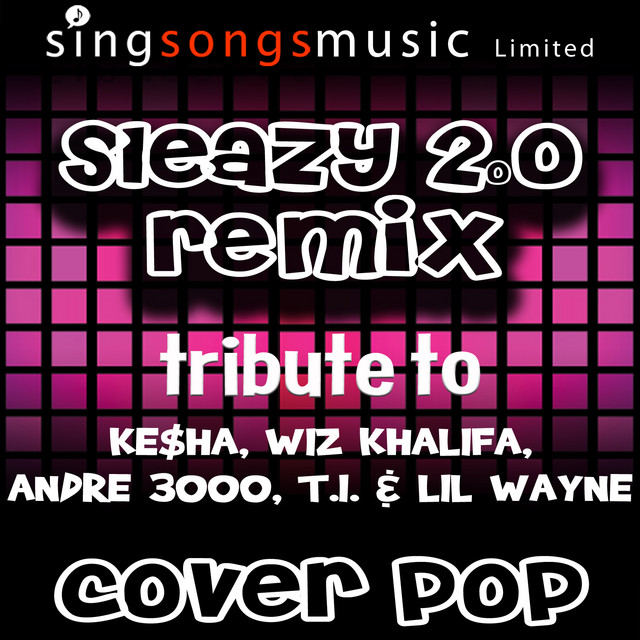 Sleazy 2.0 Remix - Get Sleazier (Tribute to Ke$ha, Wiz Khalifa, Andre 3000, T.I. & Lil Wayne)