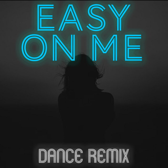Easy on Me (Dance Remix)