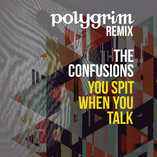 Обкладинка: You Spit When You Talk - Polygrim Remix — The Confusions