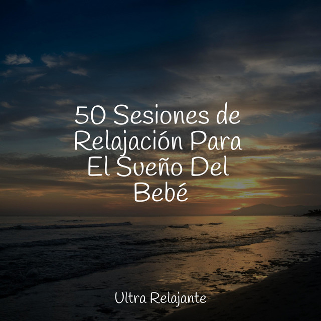 50 Sesiones de Relajación Para El Sueño Del Bebé cover art
