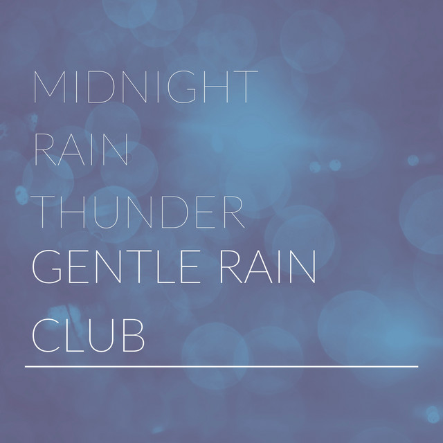 Midnight Rain Thunder by Gentle Rain Club