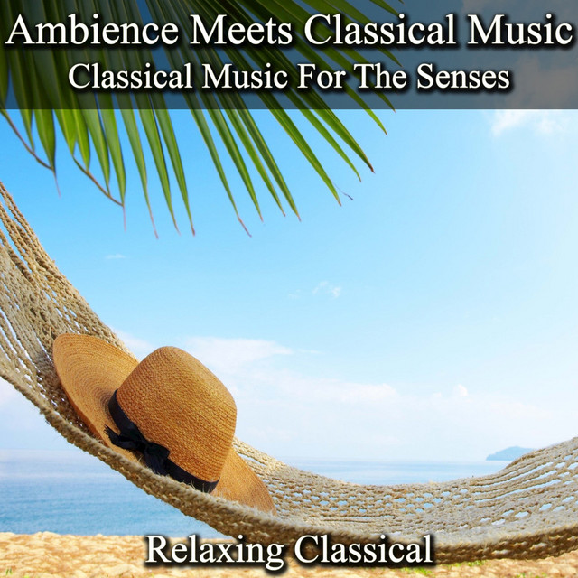 Ambience Meets Classical Music: Classical Music for the Senses cover art